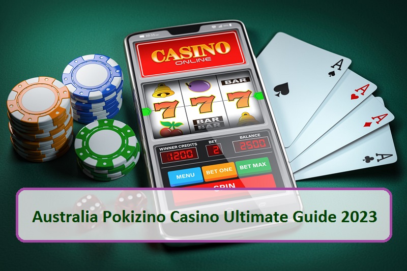 Australia Pokizino Casino Ultimate Guide 2023